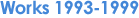 Works 1993-1999
